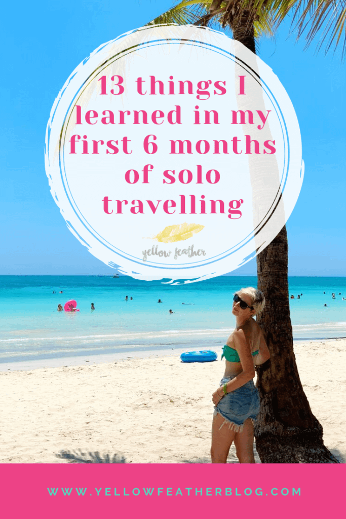 13 things I learned in my first 6 months of solo travelling - Yellow ...
