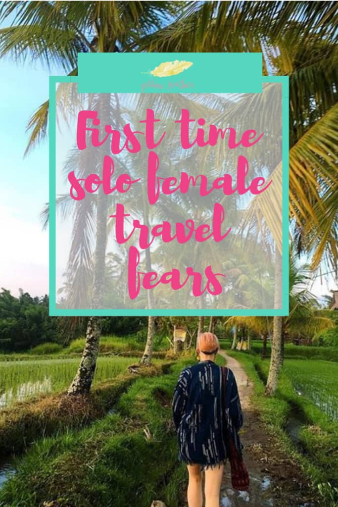 First time solo female travel fears