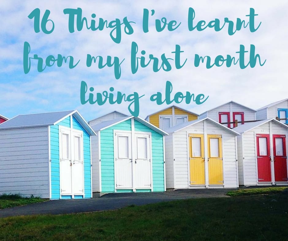 16 things I've learnt from my first month living alone