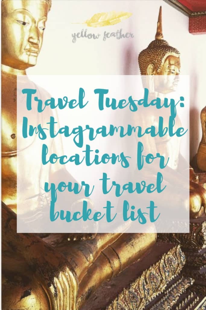 Travel Tuesday Instagrammable locations for your travel bucket list